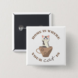 Funny text Zuhause ist, wo Ihre Katze in Becher is Button