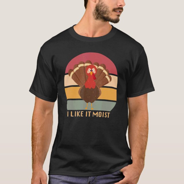 Funny Thanksgiving Cool Turkey Like It Moist Vinta T-Shirt (Vorderseite)