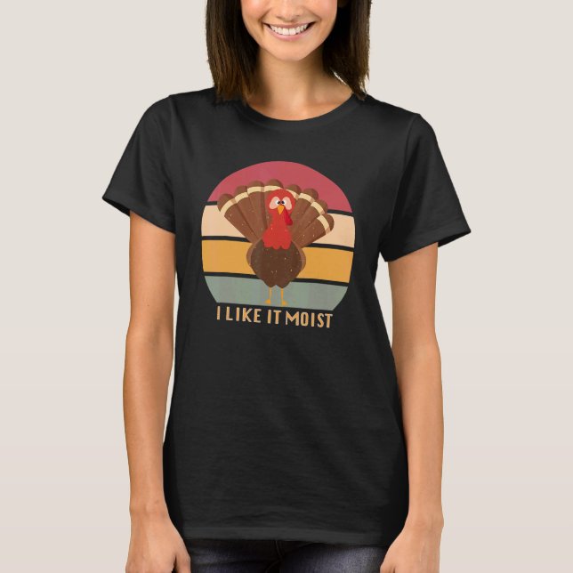 Funny Thanksgiving Cool Turkey Like It Moist Vinta T-Shirt (Vorderseite)