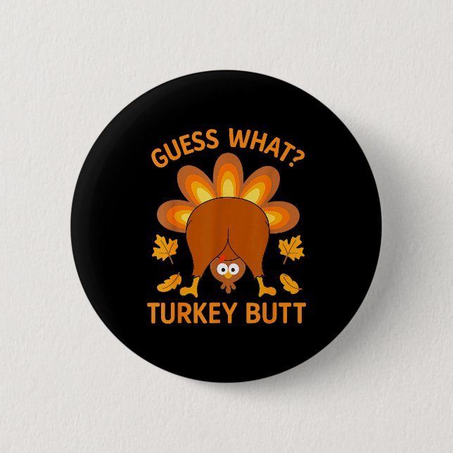 Funny Thanksgiving Guess What Turkey Butt  Button (Vorderseite)