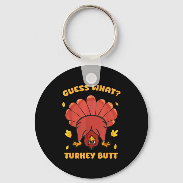 Funny Thanksgiving Guess What Turkey Butt Men Wome Schlüsselanhänger (Vorderseite)