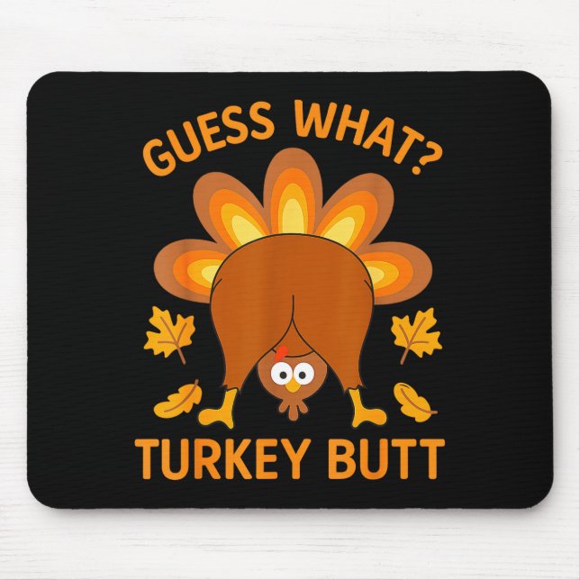 Funny Thanksgiving Guess What Turkey Butt  Mousepad (Vorne)