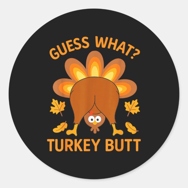 Funny Thanksgiving Guess What Turkey Butt  Runder Aufkleber (Vorderseite)