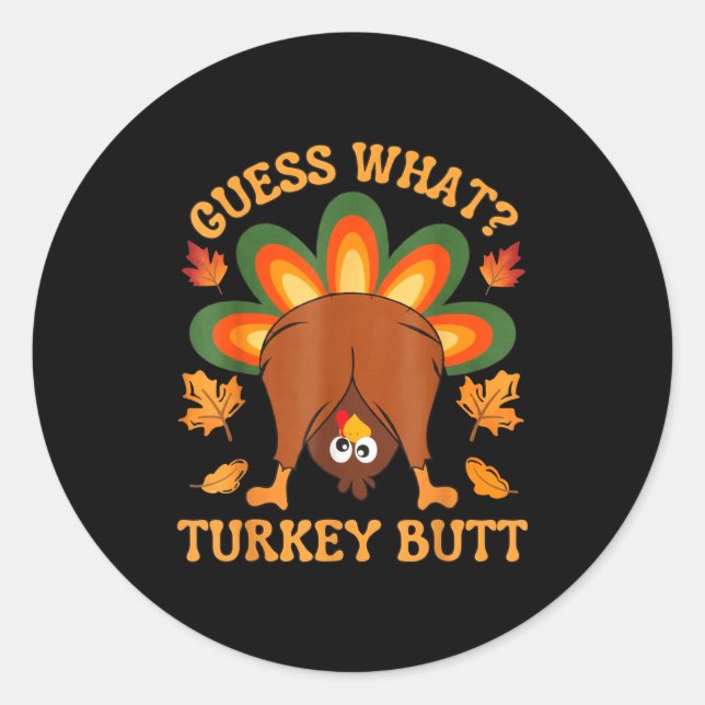 Funny Thanksgiving Kids Joke Meme Guess What Turke Runder Aufkleber (Vorderseite)