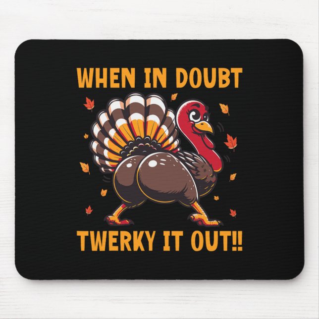 Funny Thanksgiving When In Doubt Twerk It Out Twer Mousepad (Vorne)
