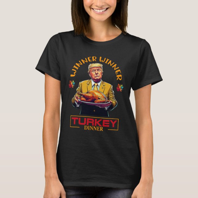 Funny Thanksgiving Winner Winner Turkey Dinner Tru T-Shirt (Vorderseite)