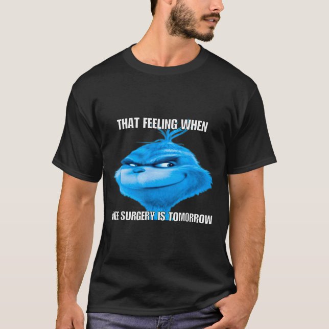 Funny That Feeling When Knee Surgery Is Tomorrow M T-Shirt (Vorderseite)