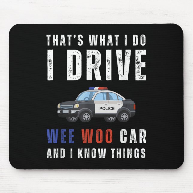 Funny That's What I Do I Drive Wee Woo Car Lice  Mousepad (Vorne)