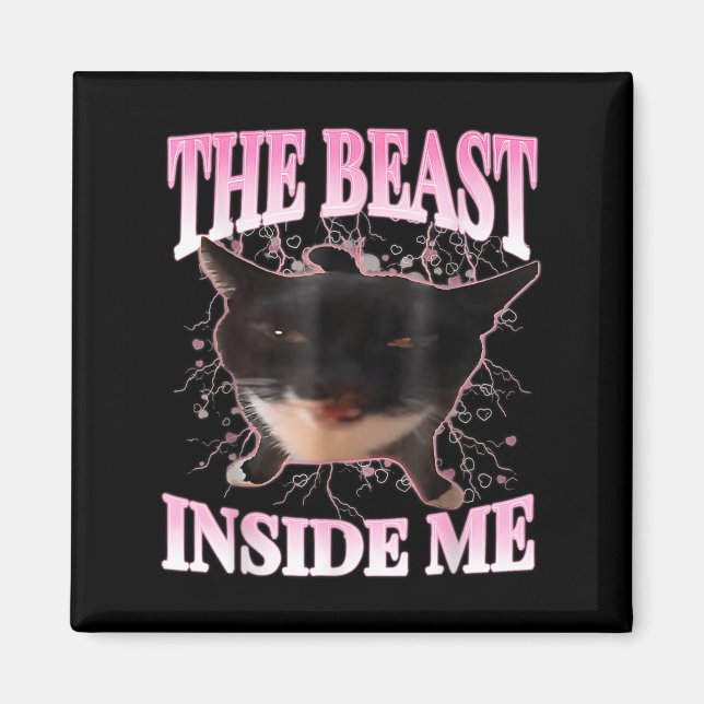 Funny the Beast Inside Me Albern Cat Meme Spaß Cha Magnet (Vorne)