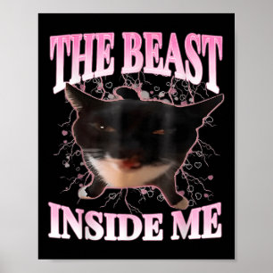 Funny the Beast Inside Me Albern Cat Meme Spaß Cha Poster