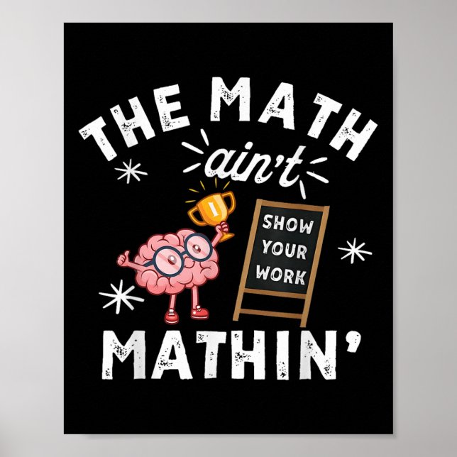 Funny The Math Ain't Mathin Cute Brain Show Your W Poster (Vorne)