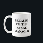 Funny Theater Bühne Manager Zitat Minimalistisch B Kaffeetasse<br><div class="desc">Weil ich das Bühne Manager Theater Sprichwort bin</div>