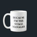 Funny Theater Bühne Manager Zitat Minimalistisch B Kaffeetasse<br><div class="desc">Weil ich das Bühne Manager Theater Sprichwort bin</div>