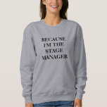 Funny Theater Bühne Manager Zitat Minimalistisch Sweatshirt<br><div class="desc">Weil ich das Bühne Manager Theater Sprichwort bin</div>