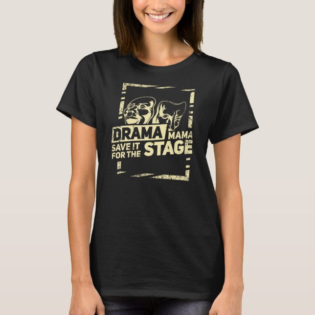 Funny Theater Pun Rettete es für die Bühne Drama T-Shirt (Vorderseite)