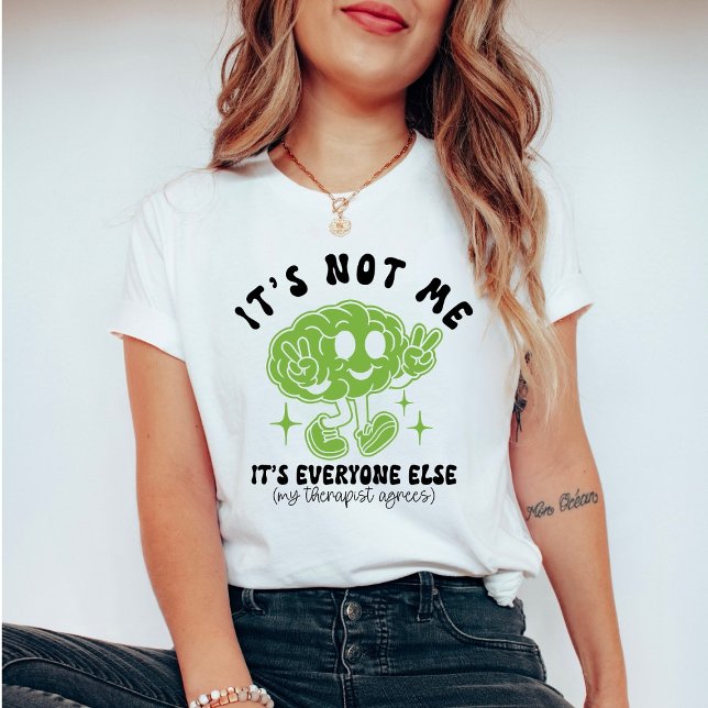 Funny Therapy It’s Not Me, It’s Everyone Else T-Shirt (Von Creator hochgeladen)