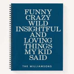 Funny Things mein Kind sagte Blue Custom Notebook Notizbuch