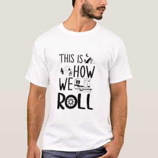 Funny This is How We Roll RV Camper T-Shirt