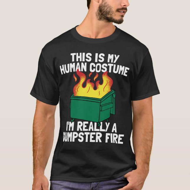 Funny This Is My Human Costume Dumpster Fire T-Shirt (Vorderseite)