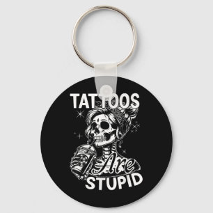 Funny Tink Tattoo Zitat Tattoos sind dumme Männer  Schlüsselanhänger