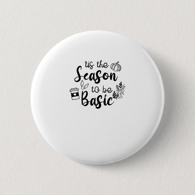 Funny Tis The Season To Basic Fall Pumpkin Spice Button (Vorderseite)