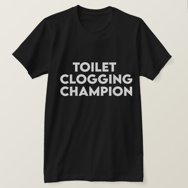 Funny Toilet Clogging Champion Tee T-Shirt (Design devant)