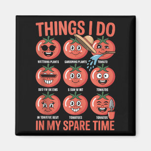Funny Tomato Gartage Chaos Dinge, die ich tue Tim Magnet