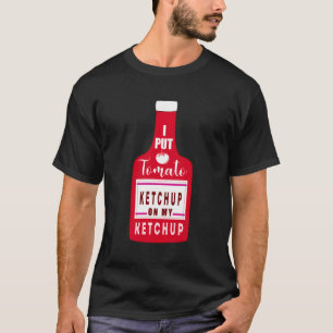 Funny Tomato ich Ketchup auf meinem Ketchup Funny T-Shirt
