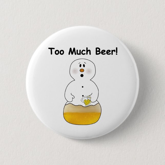 Funny too Much Beer Button (Vorderseite)