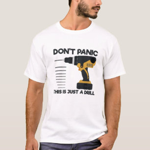 Funny Tool Panik nicht, das ist nur ein Drill Hand T-Shirt
