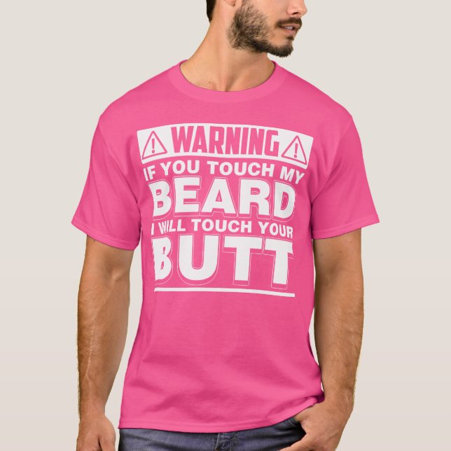 Funny Touch My Beard I'Ll Touch Your Butt T-Shirt (Vorderseite)