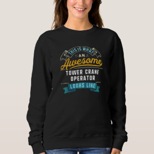 Funny Tower Crane Operator Phantastisch Job Beruf Sweatshirt