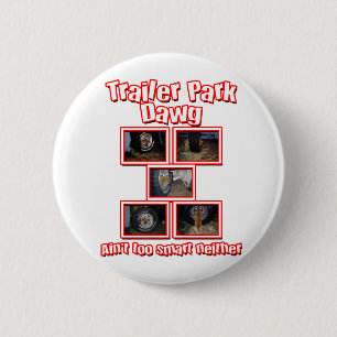 Funny Trailer Park Dawg Red Button