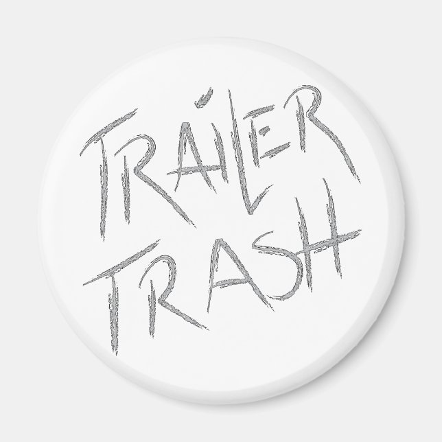 Funny Trailer Park Shirt Magnet (Vorne)