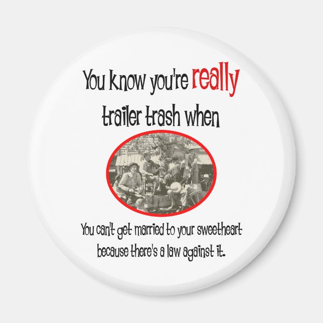 Funny Trailer Park Shirt Magnet (Vorne)