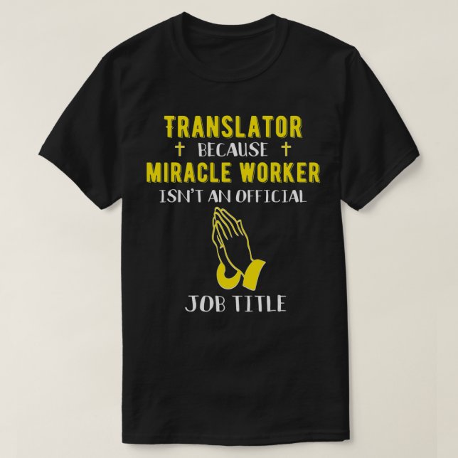 Funny Translator Because Miracle Worker Isn't A Jo T-Shirt (Design vorne)