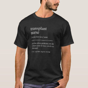 Funny Transplantat Nurse Definition Pflegemittel T-Shirt