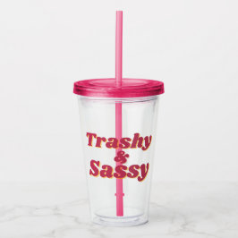 Funny Trashy & Sassy Zitat Pink Acryltrinkbecher