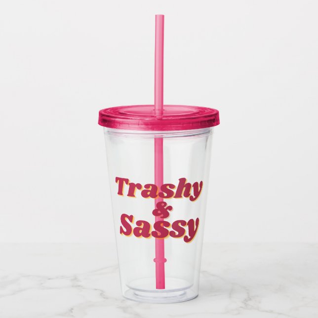 Funny Trashy & Sassy Zitat Pink Acryltrinkbecher (Vorderseite)
