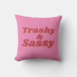 Funny Trashy & Sassy Zitat Pink Kissen