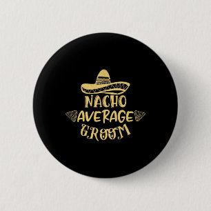 Funny Trauzeuge Bride Bachelor Nacho Durchschnitt Button