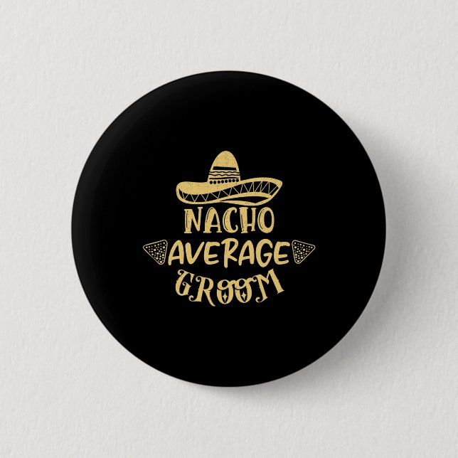 Funny Trauzeuge Bride Bachelor Nacho Durchschnitt  Button (Vorderseite)