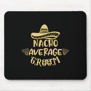 Funny Trauzeuge Bride Bachelor Nacho Durchschnitt Mousepad
