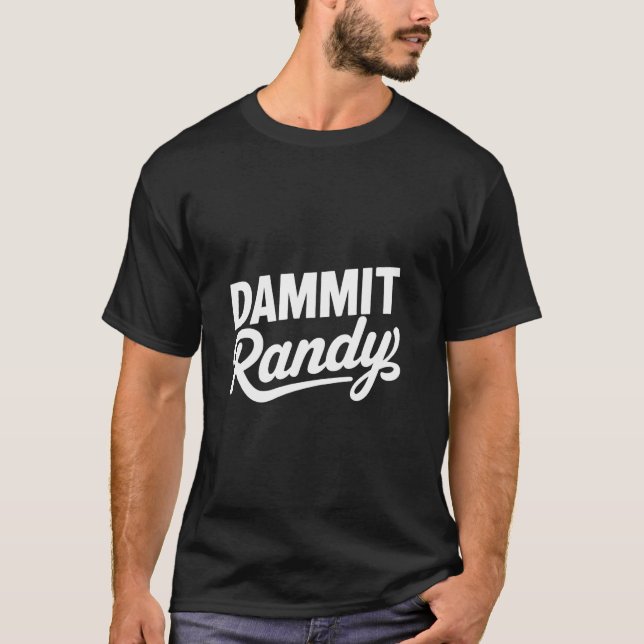 Funny Trending Meme Dammit Randy T-Shirt (Vorderseite)