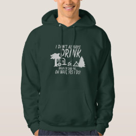 Funny! Trink nicht immer, ja, ich mache Camping Hoodie