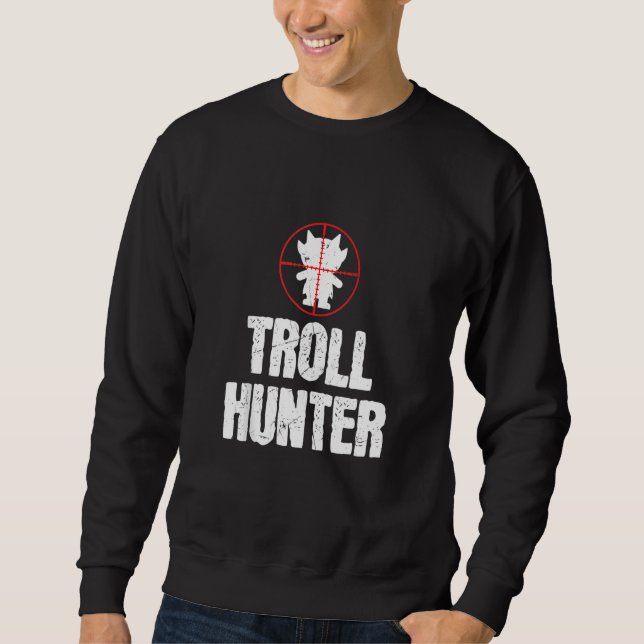 Funny Troll Hunter Troll Liebhaber Sweatshirt (Vorderseite)