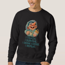 Funny Troll Lehrer ich lehre Survive Kaffee Wieder Sweatshirt
