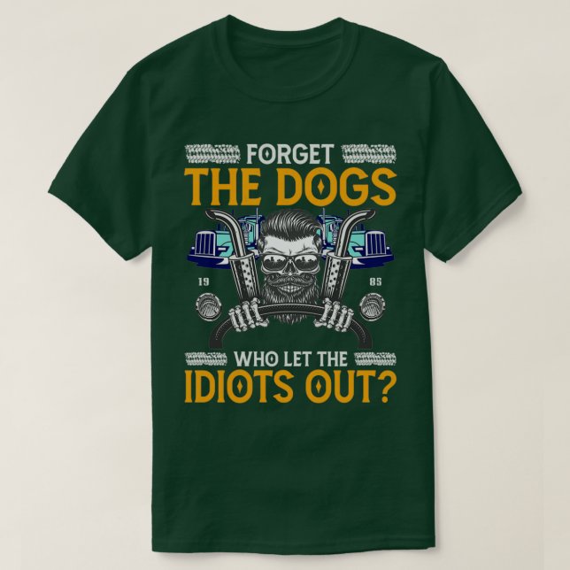 Funny Trucker, der die Idioten Gelassen hat T-Shirt (Design vorne)