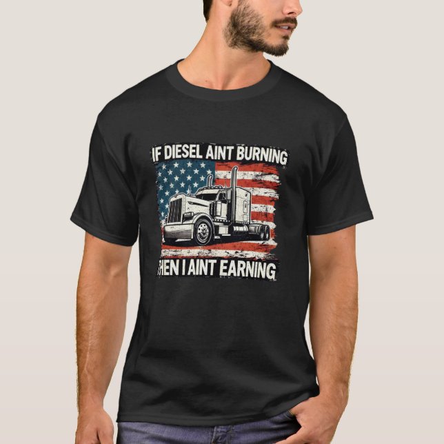Funny Trucker Geschenk, wenn Diesel Ain Burinin da T-Shirt (Vorderseite)