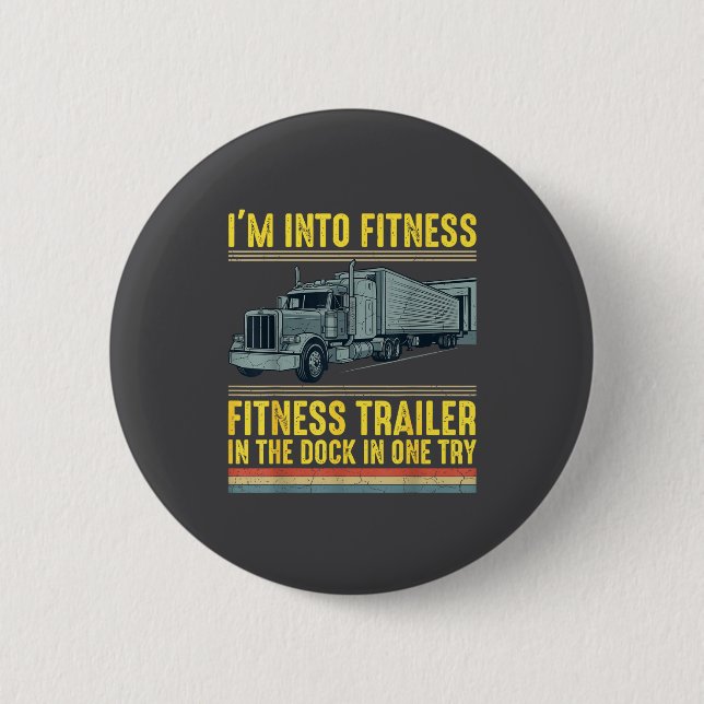Funny Trucker Quote I'm Into Fitness Trailer Docki Button (Vorderseite)